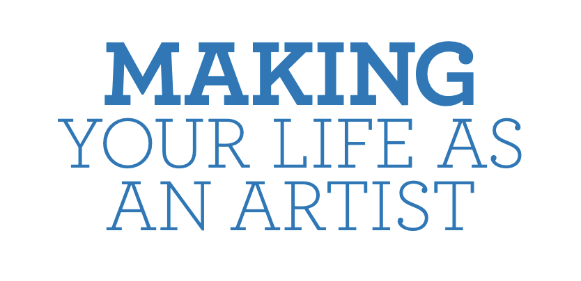 Making Your Life as an Artist