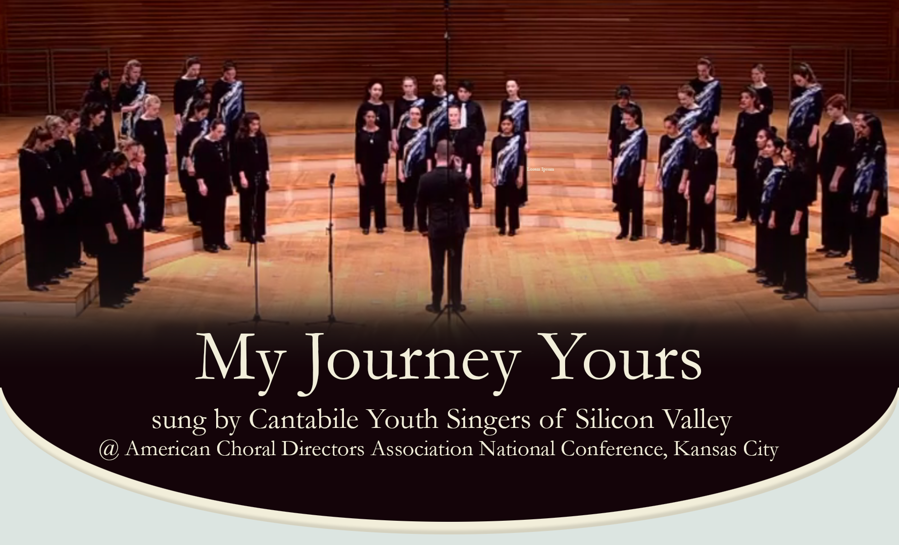 My Journey Yours sung by Cantabile Youth Singers of Silicon Valley