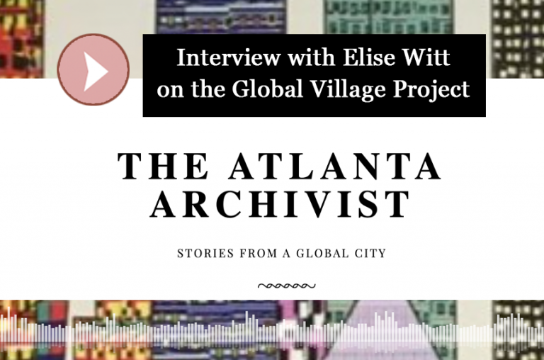 the Atlanta Archivist interviews Elise Witt on the Global Village Project
